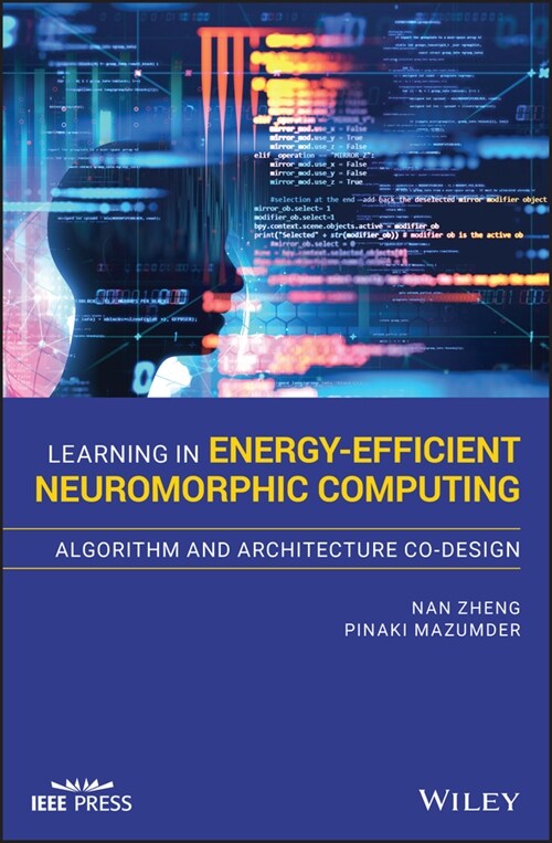 [eBook Code] Learning in Energy-Efficient Neuromorphic Computing: Algorithm and Architecture Co-Design (eBook Code, 1st)