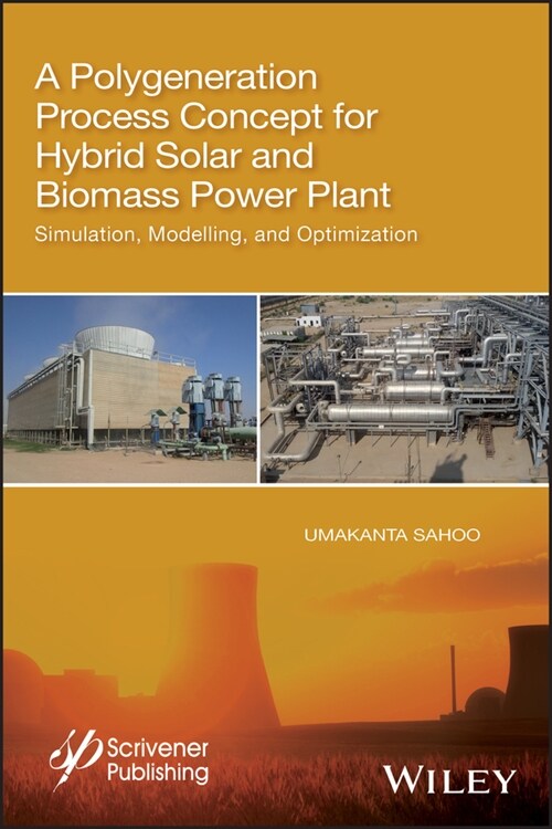 [eBook Code] A Polygeneration Process Concept for Hybrid Solar and Biomass Power Plant (eBook Code, 1st)