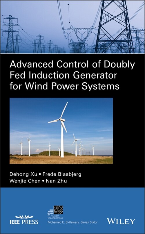 [eBook Code] Advanced Control of Doubly Fed Induction Generator for Wind Power Systems (eBook Code, 1st)