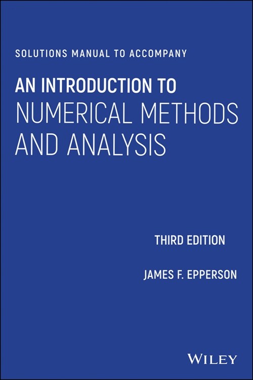 [eBook Code] Solutions Manual to accompany An Introduction to Numerical Methods and Analysis (eBook Code, 3rd)