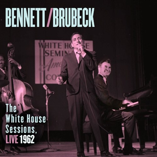 Tony Bennett & Dave Brubeck - The White House Sessions, Live 1962