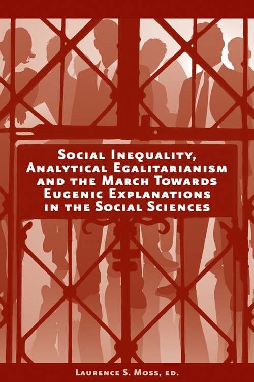 [eBook Code] Social Inequality, Analytical Egalitarianism, and the March Towards Eugenic Explanations in the Social Sciences (eBook Code, 1st)