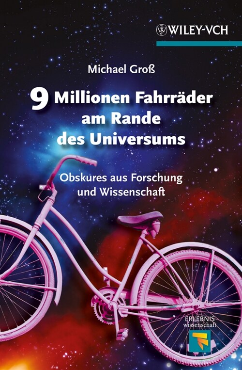 [eBook Code] 9 Millionen Fahrräder am Rande des Universums Obskures aus Forschung und Wissenschaft (eBook Code, 1st)