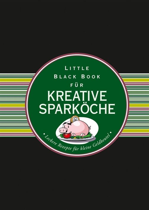 [eBook Code] Das Little Black Book für kreative Sparkoche - Leckere Rezepte für kleine Geldbeutel (eBook Code, 1st)