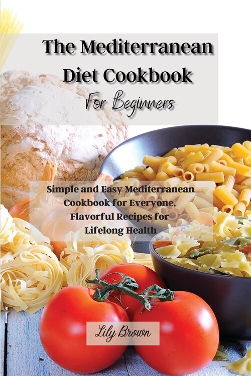 The Mediterranean Diet Cookbook  For Beginners (Paperback)