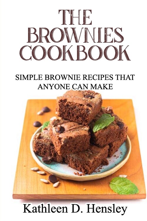The Brownies Cookbook: Simple Brownie Recipes That Anyone Can Make (Paperback)