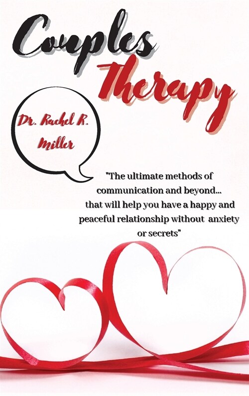 Couples Therapy: The ultimate methods of communication and beyond... that will help you have a happy and peaceful relationship without (Hardcover)