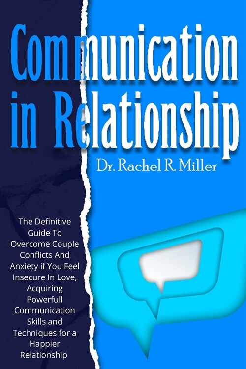 Communication in Relationship: The Definitive Guide To Overcome Couple Conflicts And Anxiety If You Feel Insecure In Love, Acquiring Powerful Communi (Paperback)