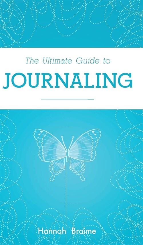 The Ultimate Guide to Journaling (Hardcover)