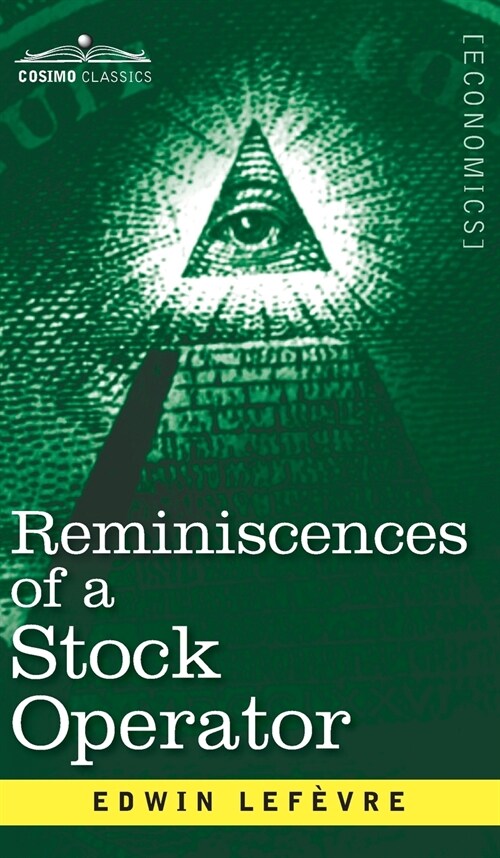 Reminiscences of a Stock Operator: The Story of Jesse Livermore, Wall Streets Legendary Investor (Hardcover)