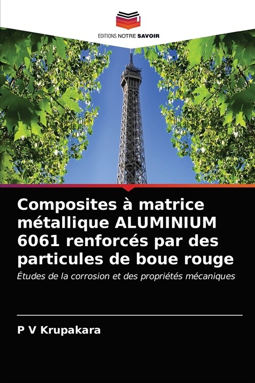 Composites ?matrice m?allique ALUMINIUM 6061 renforc? par des particules de boue rouge (Paperback)