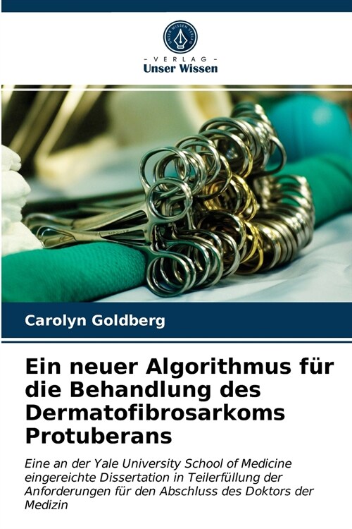 Ein neuer Algorithmus f? die Behandlung des Dermatofibrosarkoms Protuberans (Paperback)