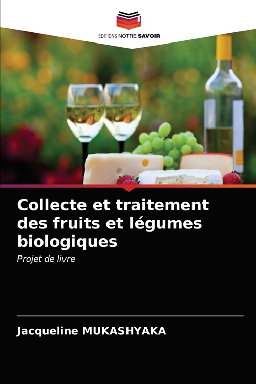 Collecte et traitement des fruits et l?umes biologiques (Paperback)