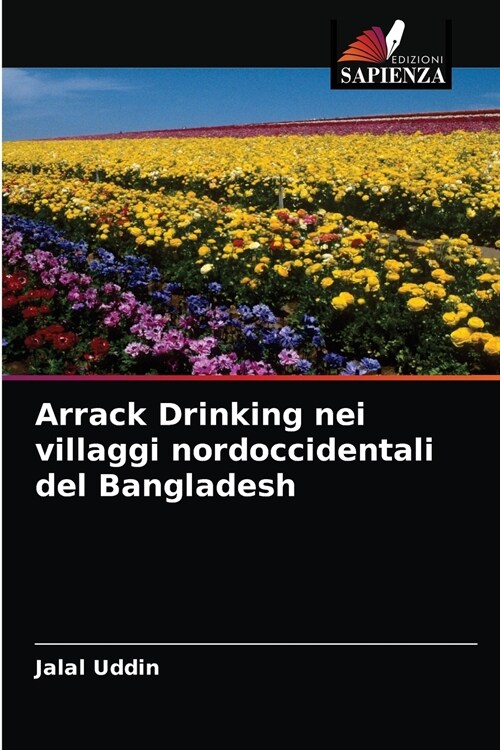 Arrack Drinking nei villaggi nordoccidentali del Bangladesh (Paperback)