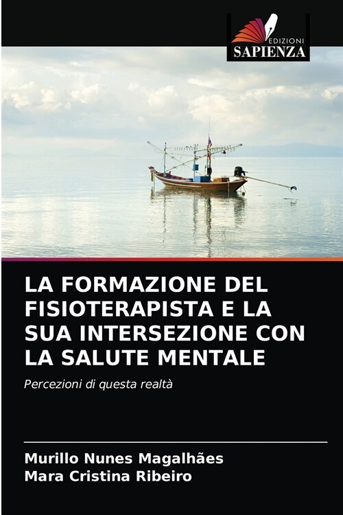 LA FORMAZIONE DEL FISIOTERAPISTA E LA SUA INTERSEZIONE CON LA SALUTE MENTALE (Paperback)