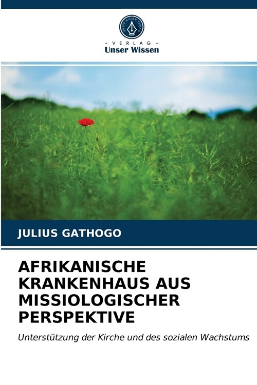 AFRIKANISCHE KRANKENHAUS AUS MISSIOLOGISCHER PERSPEKTIVE (Paperback)