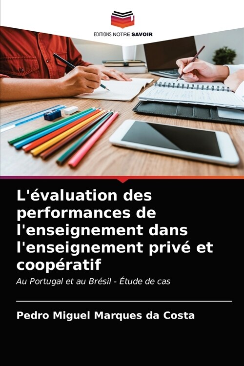 L?aluation des performances de lenseignement dans lenseignement priv?et coop?atif (Paperback)