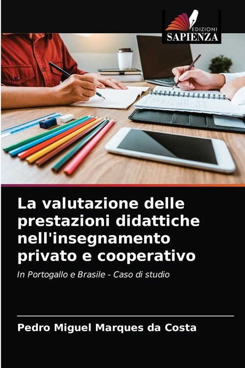 La valutazione delle prestazioni didattiche nellinsegnamento privato e cooperativo (Paperback)