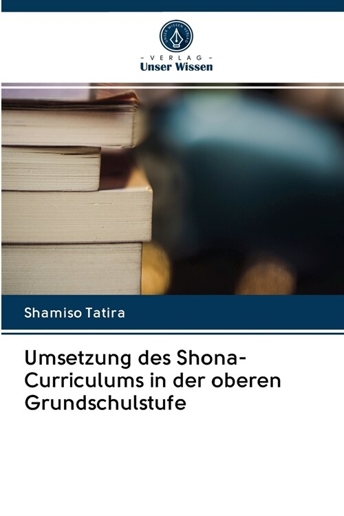 Umsetzung des Shona-Curriculums in der oberen Grundschulstufe (Paperback)