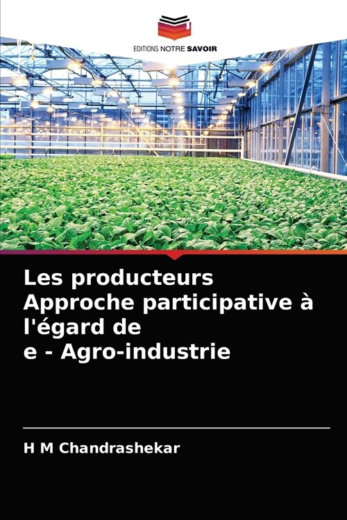 Les producteurs Approche participative ?l?ard de e - Agro-industrie (Paperback)