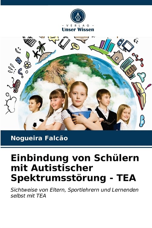 Einbindung von Sch?ern mit Autistischer Spektrumsst?ung - TEA (Paperback)