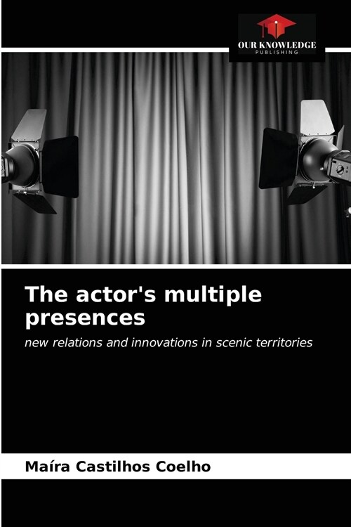 The actors multiple presences (Paperback)