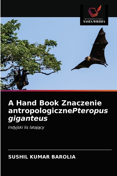 A Hand Book Znaczenie antropologicznePteropus giganteus (Paperback)