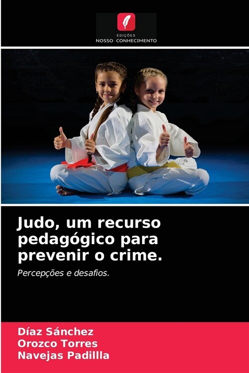 Judo, um recurso pedag?ico para prevenir o crime. (Paperback)