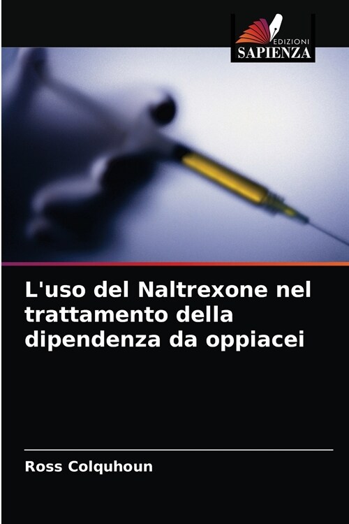 Luso del Naltrexone nel trattamento della dipendenza da oppiacei (Paperback)