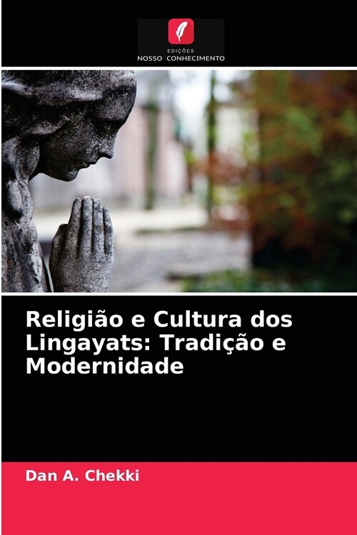 Religi? e Cultura dos Lingayats: Tradi豫o e Modernidade (Paperback)