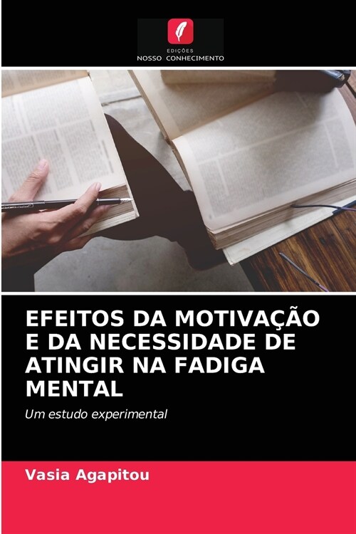 Efeitos Da Motiva豫o E Da Necessidade de Atingir Na Fadiga Mental (Paperback)