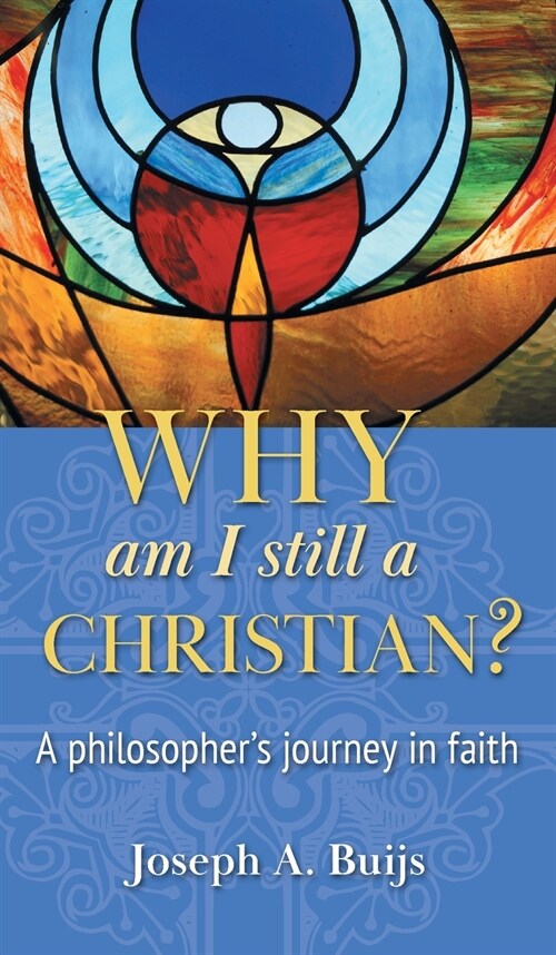 Why Am I Still a Christian?: A Philosophers Journey in Faith (Hardcover)