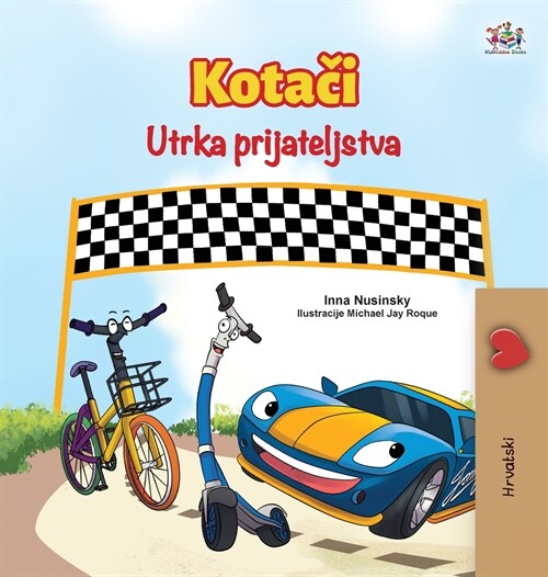The Wheels The Friendship Race (Croatian Book for Kids) (Hardcover)