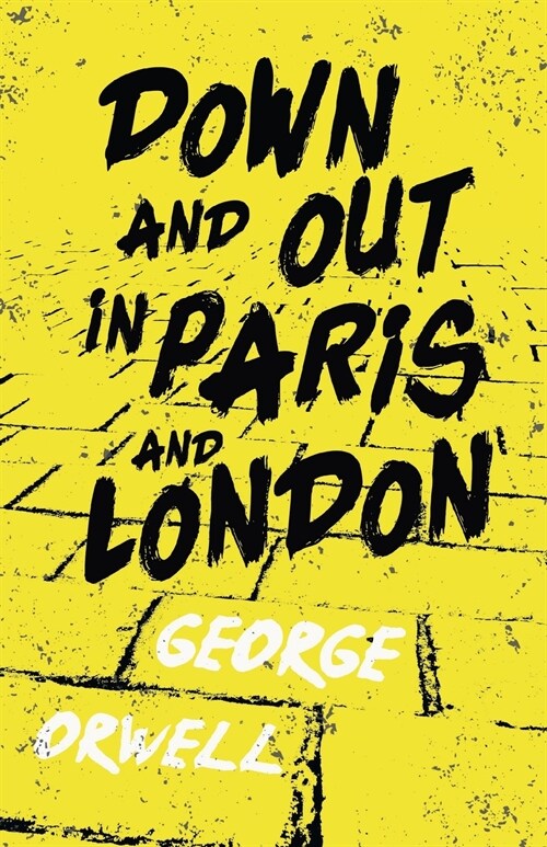 Down and Out in Paris and London;With the Introductory Essay Why I Write (Paperback)