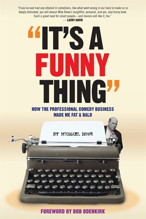 Its A Funny Thing - How the Professional Comedy Business Made Me Fat & Bald (Paperback)