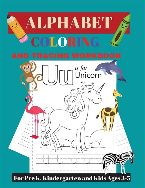 Alphabet Tracing and Coloring Workbook: For Pre K, Kindergarten and Kids Ages 3-5 (Paperback)