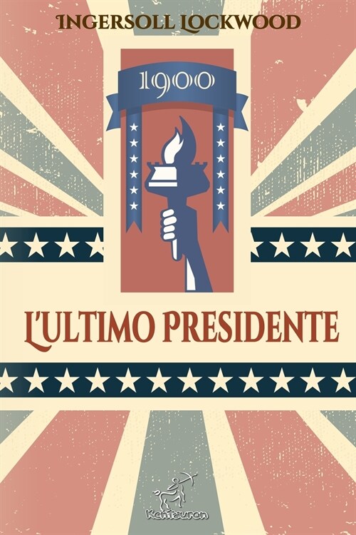 1900 - Lultimo Presidente: Nuova edizione con note esplicative dei riferimenti storici e biblici (Paperback)