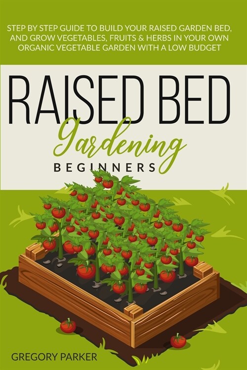 RAISED BED GARDENING BEGINNERS (Paperback)