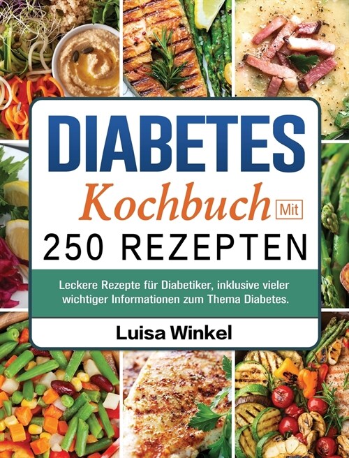 Diabetes Kochbuch mit 250 Rezepten (Hardcover)