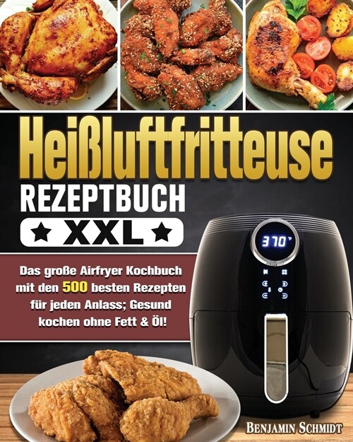 Heißluftfritteuse Rezeptbuch XXL (Paperback)