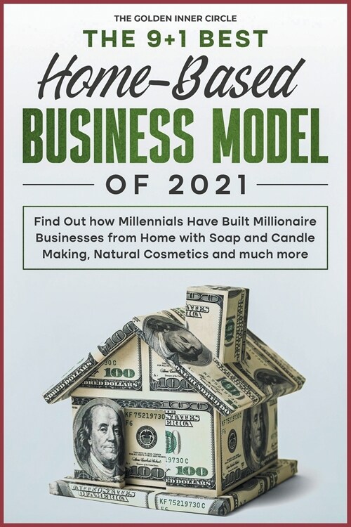 The 9+1 Best Home-Based Business Model of 2021 (Paperback)