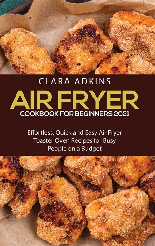 Air Fryer Cookbook for Beginners 2021 (Hardcover)