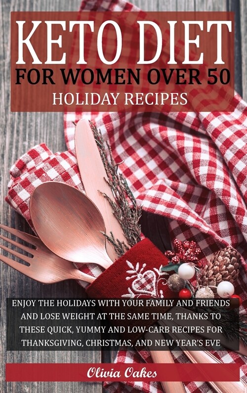 KETO DIET FOR WOMEN OVER 50 - HOLIDAY RECIPES (Hardcover)