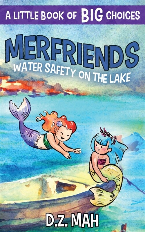 Merfriends Water Safety on the Lake: A Little Book of BIG Choices (Paperback)