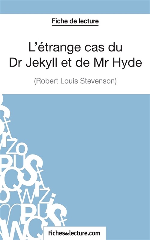 L?range cas du Dr Jekyll et de Mr Hyde de Robert Louis Stevenson (Fiche de lecture): Analyse compl?e de loeuvre (Paperback)