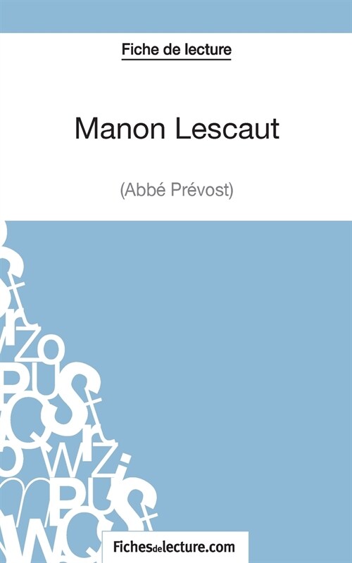 Manon Lescaut - Labb?Pr?ost (Fiche de lecture): Analyse compl?e de loeuvre (Paperback)