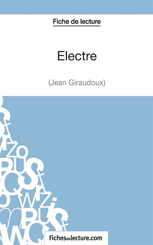 Fiche de lecture: Electre de Jean Giraudoux: Analyse compl?e de loeuvre (Paperback)