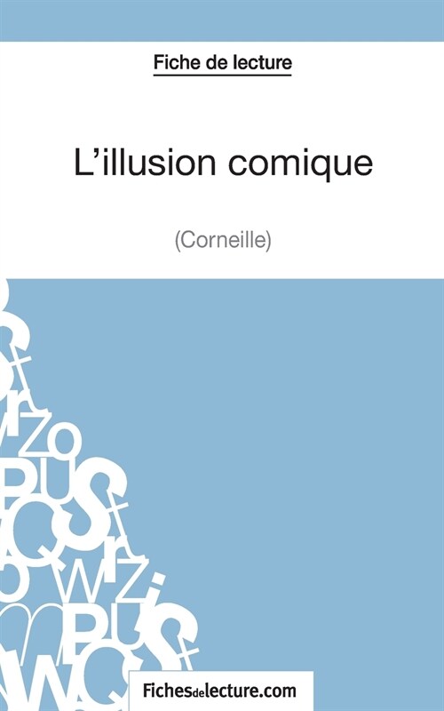 Lillusion comique de Corneille (Fiche de lecture): Analyse compl?e de loeuvre (Paperback)