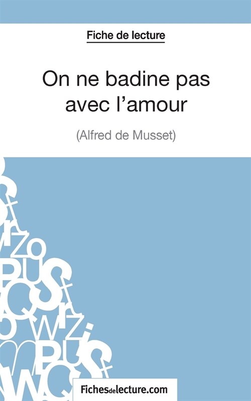 On ne badine pas avec lamour - Alfred de Musset (Fiche de lecture): Analyse compl?e de loeuvre (Paperback)