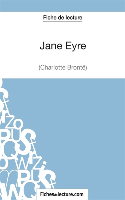 Jane Eyre de Charlotte Bront?(Fiche de lecture): Analyse compl?e de loeuvre (Paperback)